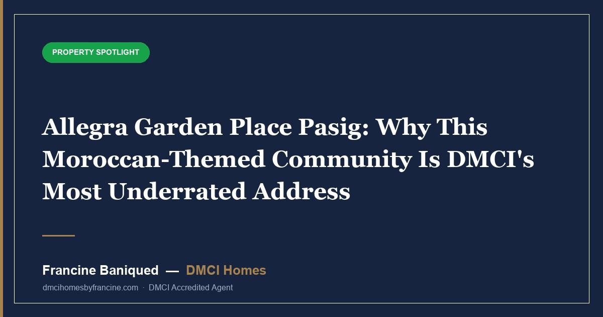 Allegra Garden Place Pasig: Why This Moroccan-Themed Community Is DMCI's Most Underrated Address