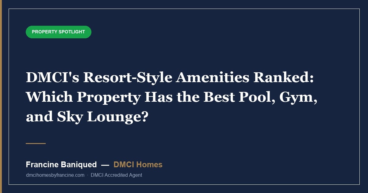 DMCI's Resort-Style Amenities Ranked: Which Property Has the Best Pool, Gym, and Sky Lounge?