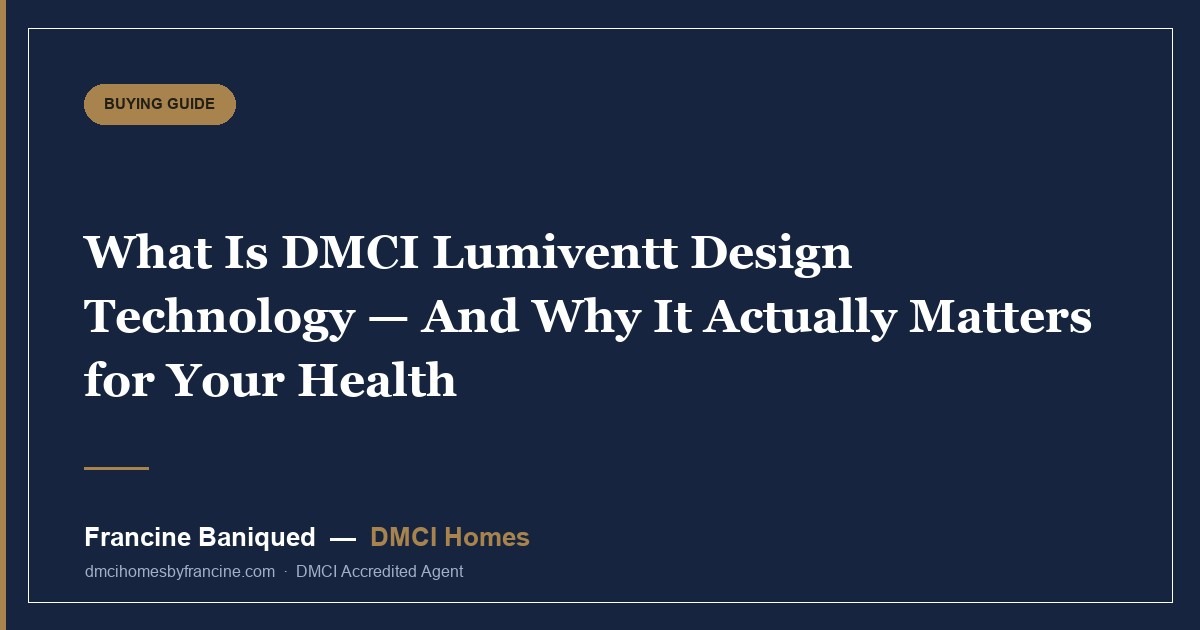 What Is DMCI Lumiventt Design Technology — And Why It Actually Matters for Your Health