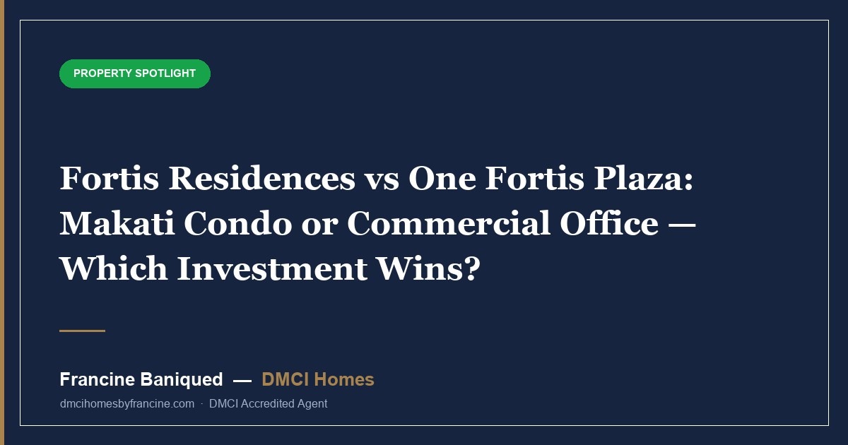 Fortis Residences vs One Fortis Plaza: Makati Condo or Commercial Office — Which Investment Wins?