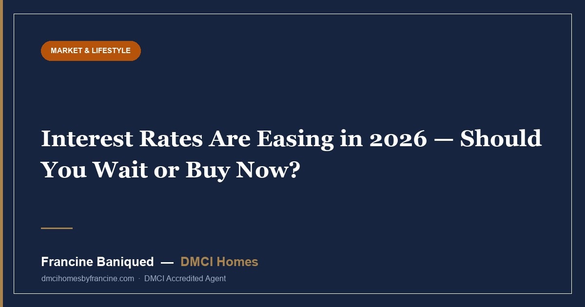 Interest Rates Are Easing in 2026 — Should You Wait or Buy Now?