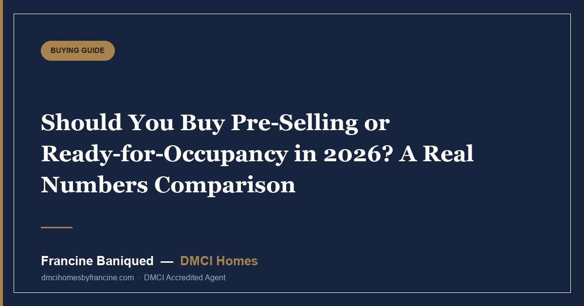 Should You Buy Pre-Selling or Ready-for-Occupancy in 2026? A Real Numbers Comparison