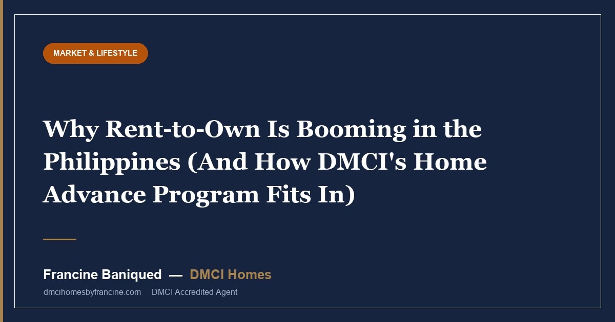 Why Rent-to-Own Is Booming in the Philippines (And How DMCI's Home Advance Program Fits In)