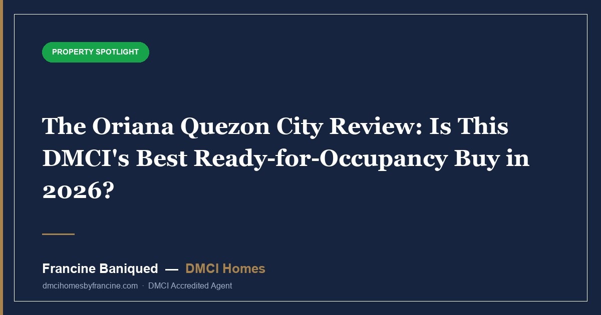 The Oriana Quezon City Review: Is This DMCI's Best Ready-for-Occupancy Buy in 2026?